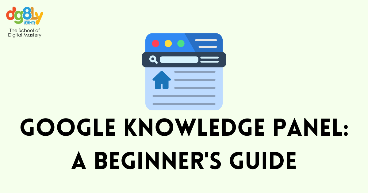 Google Knowledge Panel: A Beginner's Guide